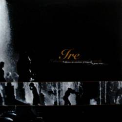 Ire (CAN) : I Discern an Overtone of Tragedy in Your Voice...